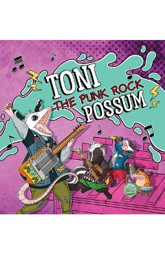 Toni the Punk Rock Possum - Sarah Pagliaro