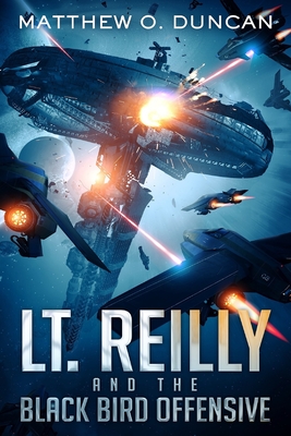 Lt. Reilly and the Black Bird Offensive: (A New Terra Sagas Spin-Off) - Matthew O. Duncan