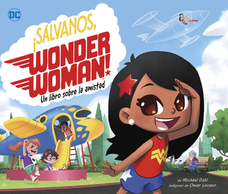 Slvanos, Wonder Woman!: Un Libro Sobre La Amistad - Michael Dahl