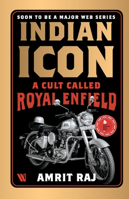 Indian Icon: A Cult Called Royal Enfield - Amrit Raj