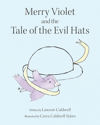 Merry Violet and the Tale of the Evil Hats - Lawson Caldwell