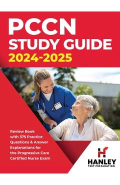 Poza produsului PCCN Study Guide 2024-2025: Review Book with 375 Practice Questions & Answer Explanations for the Progressive Care Certified Nurse Exam - Shawn Blake
