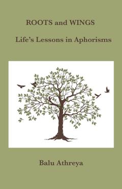 Coperta cărții 'Roots and Wings: Life's Lessons in Aphorisms - Balu Athreya'