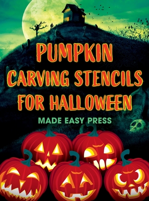 Pumpkin Carving Stencils for Halloween: 50+ Easy Spooky, Creepy, Scary, Funny Templates for Crafting the Perfect Fall Decoration with Your Kids, Teens - 