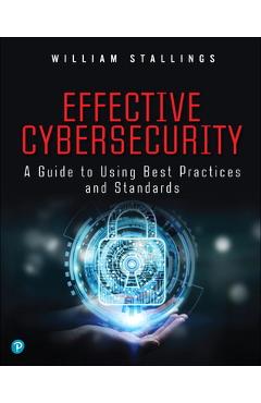 Poza produsului Effective Cybersecurity: A Guide to Using Best Practices and Standards - William Stallings