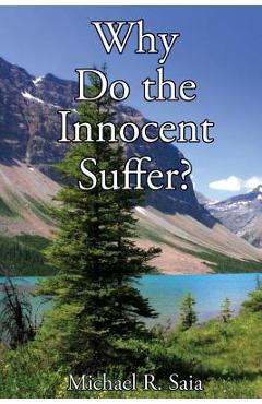Coperta cărții 'Why Do the Innocent Suffer? - Michael R. Saia'
