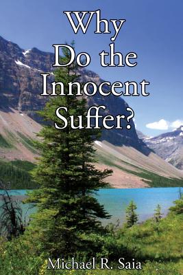 Coperta cărții 'Why Do the Innocent Suffer? - Michael R. Saia'