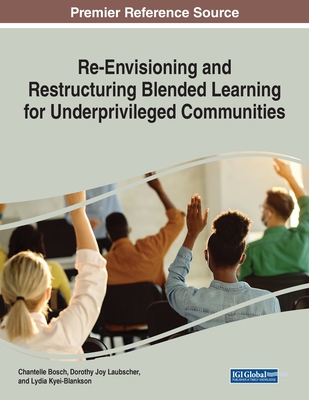 Re-Envisioning and Restructuring Blended Learning for Underprivileged Communities - Chantelle Bosch