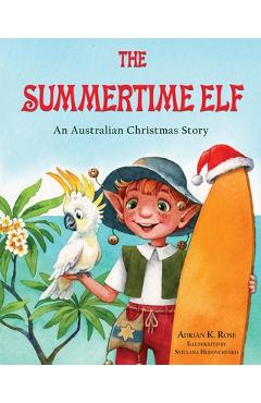 Coperta cărții 'The Summertime Elf: An Australian Christmas Story - Adrian K. Rose'