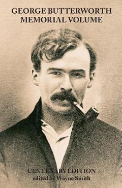 Coperta cărții 'George Butterworth Memorial Volume - Wayne Smith'