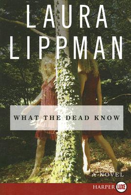 What the Dead Know - Laura Lippman