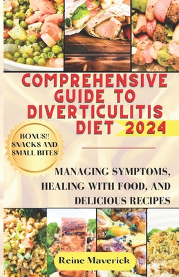 Comprehensive Guide to Diverticulitis Diet: Managing Symptoms, Healing with Food, and Delicious Recipes - Reine Maverick
