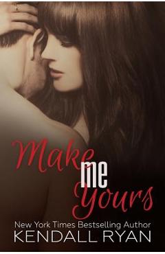 Poza produsului Make Me Yours: Unravel Me #2 - Kendall Ryan