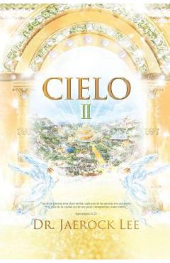 Coperta cărții 'Cielo Ⅱ: Heaven Ⅱ - Jaerock Lee'