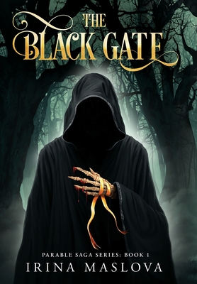 Coperta cărții 'The Black Gate: Parable Saga Series: Book One - Irina Maslova'