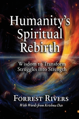 Humanity's Spiritual Rebirth: Lessons Lived and Learned from a Pandemic - Forrest Rivers