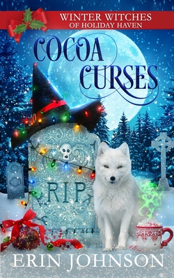 Cocoa Curses: A Christmas Paranormal Cozy Mystery - Erin Johnson