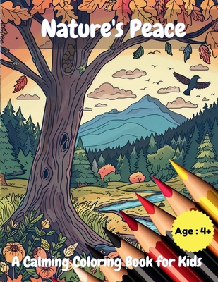 Nature's Peace: A Calming Coloring Book for Kids - A. Hazra