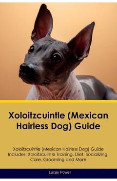 Coperta cărții 'Xoloitzcuintle (Mexican Hairless Dog) Guide Xoloitzcuintle Guide Includes: Xoloitzcuintle Training, Diet, Socializing,'
