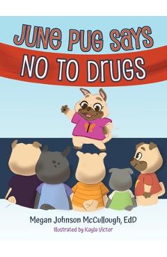 Coperta cărții 'June Pug Says No to Drugs - Edd Megan Johnson Mccullough'