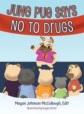 June Pug Says No to Drugs - Edd Megan Johnson Mccullough