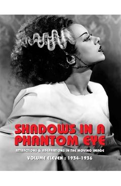 Coperta cărții 'Shadows in a Phantom Eye, Volume 11 (1934-1936): Attractions & Aberrations In The Moving Image 1872-1949 - Nocturne'