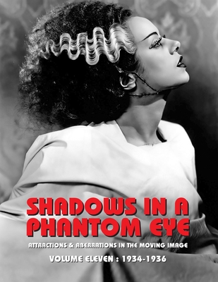 Coperta cărții 'Shadows in a Phantom Eye, Volume 11 (1934-1936): Attractions & Aberrations In The Moving Image 1872-1949 - Nocturne'