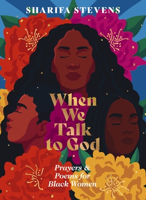 When We Talk to God: Prayers and Poems for Black Women - Sharifa Stevens