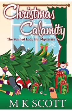 Coperta cărții 'The Painted Inn Mysteries: Christmas Calamity: A Cozy Mystery with Recipes - Anya Kelleye'