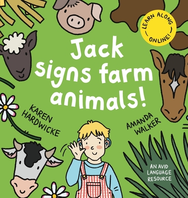 Jack Signs FARM ANIMALS!: Off to the countryside for another exciting sign language adventure - based on a true story! - Karen Hardwicke