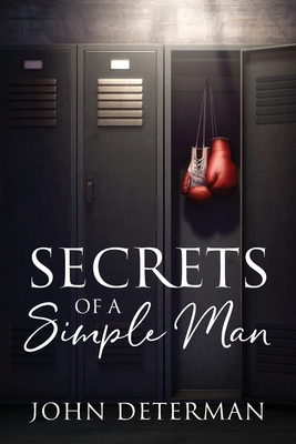 Secrets of a Simple Man - John Determan