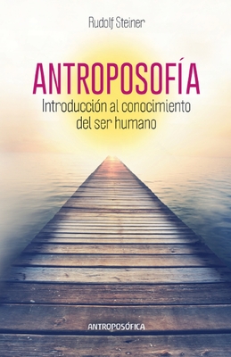 Antroposofía, Introducción al Conocimiento del Ser Humano - Rudolf Steiner