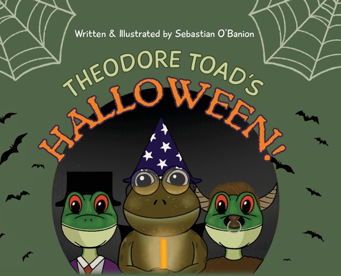 Theodore Toad's Halloween - Sebastian O'banion