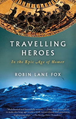 Coperta cărții 'Travelling Heroes: In the Epic Age of Homer - Robin Lane Fox'