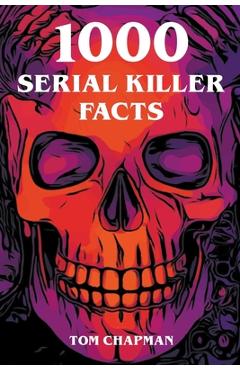 Coperta cărții '1000 Serial Killer Facts - Tom Chapman'