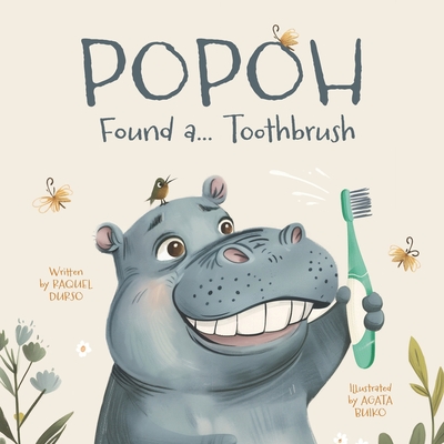 Coperta cărții 'Popoh Found a... Toothbrush: A Fun Adventure on How to Brush Your Teeth - Agata Buiko'