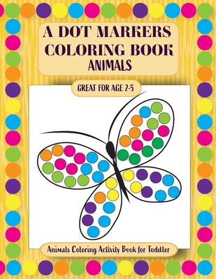 Coperta cărții 'A Dot Markers Coloring Book: Animals Coloring Activity Book for Toddler - Inna Perelmuter'