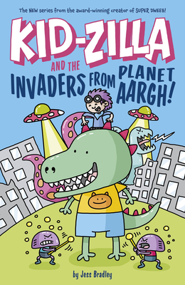 Coperta cărții 'Kid-Zilla and the Invaders from Planet Aargh! - Jess Bradley'