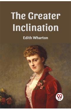 Coperta cărții 'The Greater Inclination - Edith Wharton'