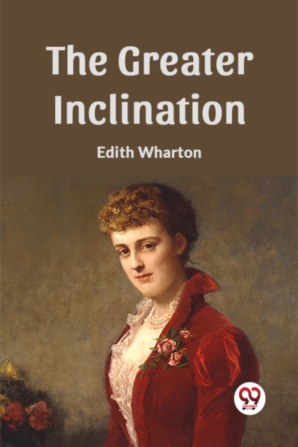 The Greater Inclination - Edith Wharton
