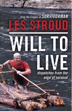 Poza produsului Will to Live: Dispatches from the Edge of Survival - Les Stroud