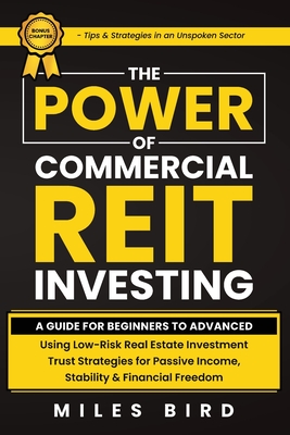 Coperta cărții 'The POWER of Commercial REIT Investing: A Guide for Beginners to Advanced Using Low-Risk REIT Investment Strategies for'