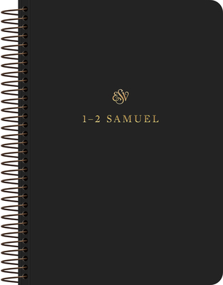 ESV Scripture Journal, Spiral-Bound Edition: 1-2 Samuel (Paperback) - 