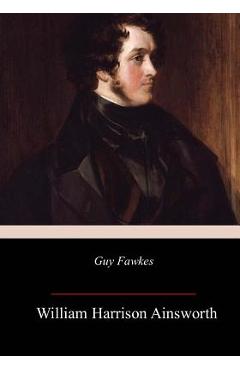 Coperta cărții 'Guy Fawkes - William Harrison Ainsworth'