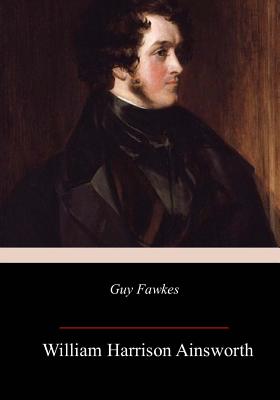 Guy Fawkes - William Harrison Ainsworth