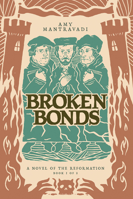 Broken Bonds: A Novel of the Reformation - Amy Mantravadi