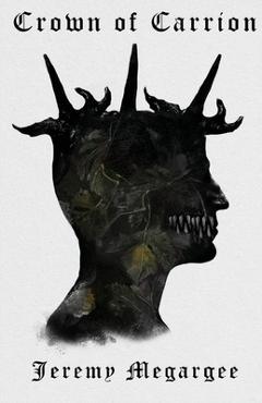 Poza produsului Crown of Carrion - Jeremy Megargee