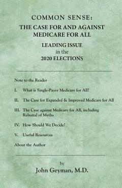 Coperta cărții 'Common Sense: : The Case For and Against Medicare For All - John Geyman M. D.'
