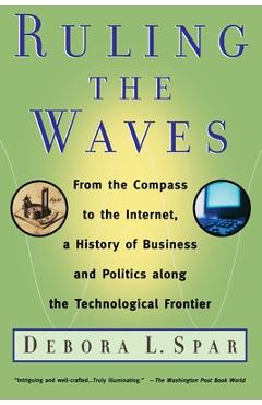 Coperta cărții 'Ruling the Waves: Cycles of Discovery, Chaos, and Wealth from the Compass to the Internet - Debora L. Spar'