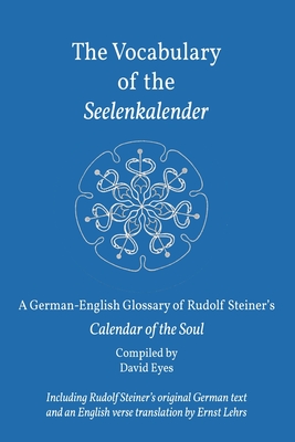 The Vocabulary of the Seelenkalender: A German-English Vocabulary of Rudolf Steiner's Calendar of the Soul - Rudolf Steiner